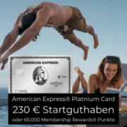 *TOP* 230€ Startguthaben oder 65K Membership Rewards® Punkte mit American Express Platinum